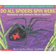 Do All Spiders Spin Webs?: Questions and Answers about Spiders
