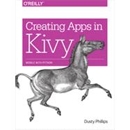 Creating Apps in Kivy, 1st Edition