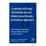 Co-Operative and Energy Efficient Body Area and Wireless Sensor Networks for Healthcare Applications