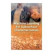 Machine Learning for Subsurface Characterization