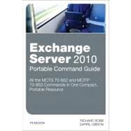 Exchange Server 2010 Portable Command Guide MCTS 70-662 and MCITP 70-663