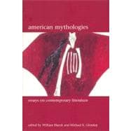 American Mythologies Essays on Contemporary Literature