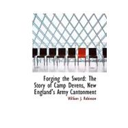 Forging the Sword : The Story of Camp Devens, New England's Army Cantonment