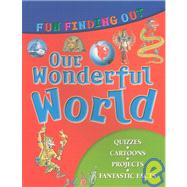 Our Wonderful World : Fun Finding Out