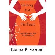 Skinny, Fat, Perfect Love Who You See In The Mirror