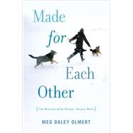 Made for Each Other : The Biology of the Human-Animal Bond