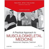A Practical Approach to Musculoskeletal Medicine: Assessment, Diagnosis, Treatment