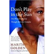 Don't Play in the Sun One Woman's Journey Through the Color Complex
