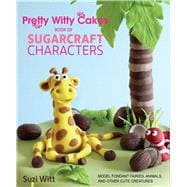 Pretty Witty Cakes Book of Sugarcraft Characters