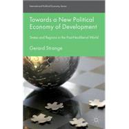 Towards a New Political Economy of Development States and Regions in the Post-Neoliberal World