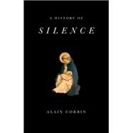 A History of Silence From the Renaissance to the Present Day