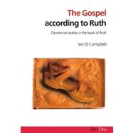 Gospel According to Ruth : Devotional Studies in the Book of Ruth