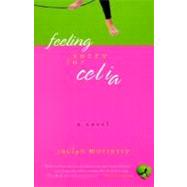 Feeling Sorry for Celia A Novel