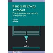 Nanoscale Energy Transport Emerging Phenomena, Methods and Applications