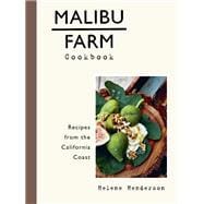 Malibu Farm Cookbook Recipes from the California Coast