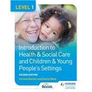 Level 1 Introduction to Health & Social Care and Children & Young People's Settings, Second Edition