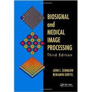 Biosignal and Medical Image Processing, Third Edition