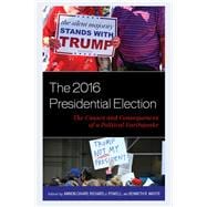 The 2016 Presidential Election The Causes and Consequences of a Political Earthquake