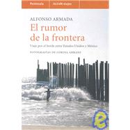 El rumor de la frontera/ The Rumor of the Border