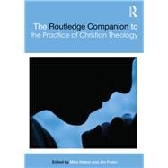 The Routledge Companion to the Practice of Christian Theology