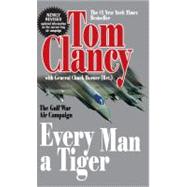 Every Man A Tiger (Revised) The Gulf War Air Campaign