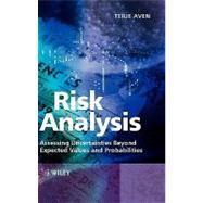 Risk Analysis Assessing Uncertainties Beyond Expected Values and Probabilities