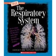 The Respiratory System (A True Book: Health and the Human Body)