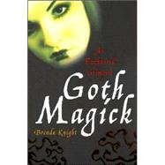 Goth Magick An Enchanted Grimoire