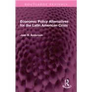 Economic Policy Alternatives for the Latin American Crisis