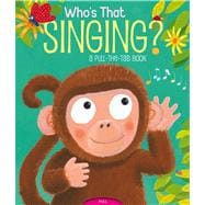 Who's That Singing? A Pull-the-Tab Book