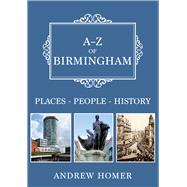 A-Z of Birmingham Places-People-History