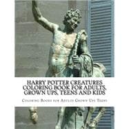 Harry Potter Creatures Coloring Book for Adults, Grown Ups, Teens and Kids