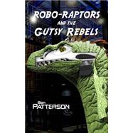 Robo-raptors and the Gutsy Rebels