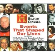 The History Channel Presents Events That Shaped Our Lives from CBS News: With Historical Broadcasts from Walter Cronkite and Dan Rather