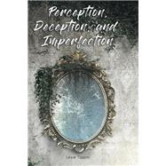 Perception, Deception, and Imperfection