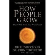 How People Grow : What the Bible Reveals about Personal Growth