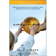 The Capitalist Spirit How Each and Every One of Us Can Make A Giant Difference in Our Fast-Changing World
