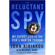 Reluctant Spy : My Secret Life in the CIA's War on Terror