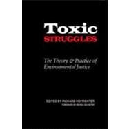 Toxic Struggles: The Theory and Practice of Environmental Justice