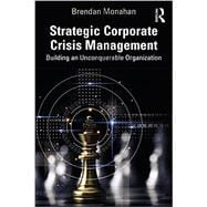 Strategic Corporate Crisis Management: Building an Unconquerable Organization