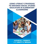 Using Literacy Strategies to Enhance Social Studies Education in Elementary Classrooms