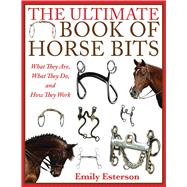 The Ultimate Book of Horse Bits