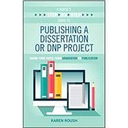 A Nurse's Step-by-step Guide to Publishing a Dissertation or Dnp Project