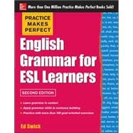 Practice Makes Perfect English Grammar for ESL Learners, 2nd Edition With 100 Exercises