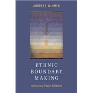 Ethnic Boundary Making Institutions, Power, Networks