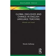 Global Englishes and Change in English Language Teaching