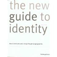 The New Guide to Identity: How to Create and Sustain Change Through Managing Identity