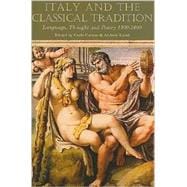 Italy and the Classical Tradition Language, Thought and Poetry 1300-1600