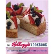 The Kellogg's Cookbook 200 Classic Recipes for Today's Kitchen