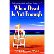 When Dead Is Not Enough